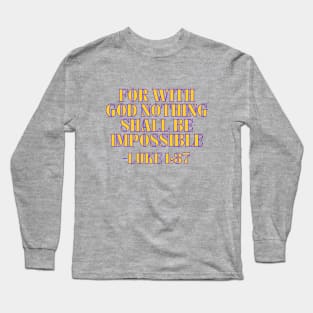 For With God Nothing Shall Be Impossible Long Sleeve T-Shirt